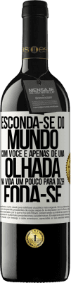 39,95 € Envio grátis | Vinho tinto Edição RED MBE Reserva Esconda-se do mundo com você e apenas dê uma olhada na vida um pouco para dizer foda-se Etiqueta Branca. Etiqueta personalizável Reserva 12 Meses Colheita 2016 Tempranillo