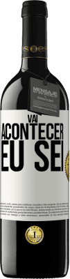 39,95 € Envio grátis | Vinho tinto Edição RED MBE Reserva Você vai acontecer ... eu sei Etiqueta Branca. Etiqueta personalizável Reserva 12 Meses Colheita 2014 Tempranillo