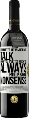 39,95 € 免费送货 | 红酒 RED版 MBE 预订 不管你说话多少，当你说话太多时，你总是会胡说八道 白标. 可自定义的标签 预订 12 个月 收成 2016 Tempranillo