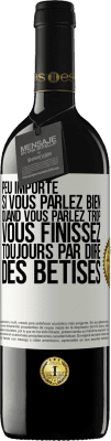 39,95 € Envoi gratuit | Vin rouge Édition RED MBE Réserve Peu importe si vous parlez bien, quand vous parlez trop vous finissez toujours par dire des bêtises Étiquette Blanche. Étiquette personnalisable Réserve 12 Mois Récolte 2015 Tempranillo