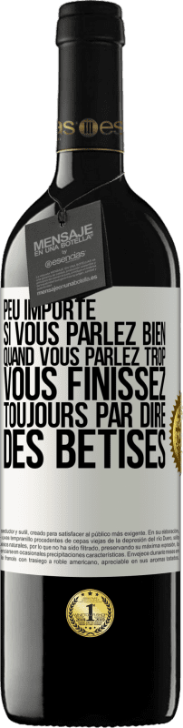 39,95 € Envoi gratuit | Vin rouge Édition RED MBE Réserve Peu importe si vous parlez bien, quand vous parlez trop vous finissez toujours par dire des bêtises Étiquette Blanche. Étiquette personnalisable Réserve 12 Mois Récolte 2015 Tempranillo