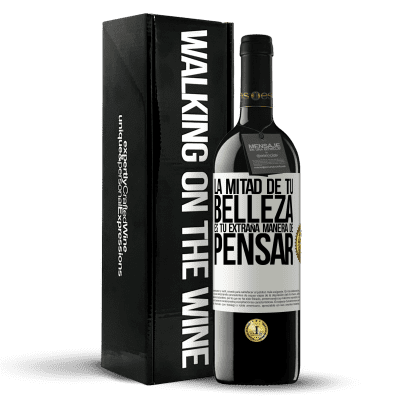 «La mitad de tu belleza es tu extraña manera de pensar» Edición RED MBE Reserva