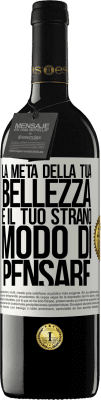 39,95 € Spedizione Gratuita | Vino rosso Edizione RED MBE Riserva La metà della tua bellezza è il tuo strano modo di pensare Etichetta Bianca. Etichetta personalizzabile Riserva 12 Mesi Raccogliere 2016 Tempranillo