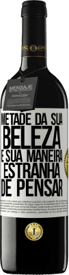 39,95 € Envio grátis | Vinho tinto Edição RED MBE Reserva Metade da sua beleza é sua maneira estranha de pensar Etiqueta Branca. Etiqueta personalizável Reserva 12 Meses Colheita 2015 Tempranillo