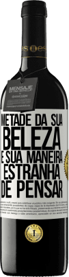 39,95 € Envio grátis | Vinho tinto Edição RED MBE Reserva Metade da sua beleza é sua maneira estranha de pensar Etiqueta Branca. Etiqueta personalizável Reserva 12 Meses Colheita 2016 Tempranillo
