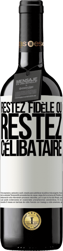 39,95 € Envoi gratuit | Vin rouge Édition RED MBE Réserve Restez fidèle ou restez célibataire Étiquette Blanche. Étiquette personnalisable Réserve 12 Mois Récolte 2016 Tempranillo