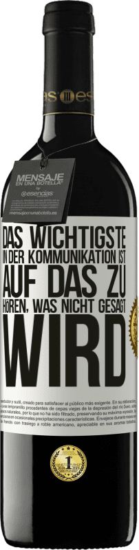 39,95 € Kostenloser Versand | Rotwein RED Ausgabe MBE Reserve Das Wichtigste in der Kommunikation ist, auf das zu hören, was nicht gesagt wird Weißes Etikett. Anpassbares Etikett Reserve 12 Monate Ernte 2015 Tempranillo