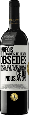 39,95 € Envoi gratuit | Vin rouge Édition RED MBE Réserve Parfois, nous sommes tellement obsédés par ce qui nous manque, que nous ne réalisons pas ce que nous avons Étiquette Blanche. Étiquette personnalisable Réserve 12 Mois Récolte 2015 Tempranillo