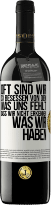 39,95 € Kostenloser Versand | Rotwein RED Ausgabe MBE Reserve Oft sind wir so besessen von dem, was uns fehlt, dass wir nicht erkennen, was wir haben Weißes Etikett. Anpassbares Etikett Reserve 12 Monate Ernte 2015 Tempranillo