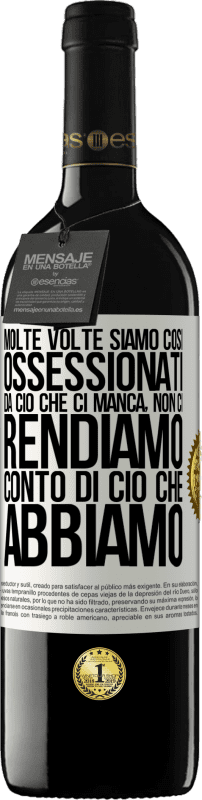 39,95 € Spedizione Gratuita | Vino rosso Edizione RED MBE Riserva Molte volte siamo così ossessionati da ciò che ci manca, non ci rendiamo conto di ciò che abbiamo Etichetta Bianca. Etichetta personalizzabile Riserva 12 Mesi Raccogliere 2015 Tempranillo