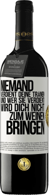 39,95 € Kostenloser Versand | Rotwein RED Ausgabe MBE Reserve Niemand verdient deine Tränen, und wer sie verdient, wird dich nicht zum Weinen bringen Weißes Etikett. Anpassbares Etikett Reserve 12 Monate Ernte 2015 Tempranillo