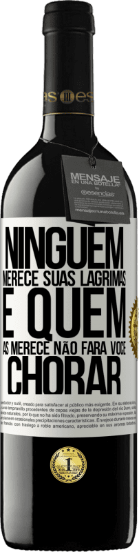 39,95 € Envio grátis | Vinho tinto Edição RED MBE Reserva Ninguém merece suas lágrimas, e quem as merece não fará você chorar Etiqueta Branca. Etiqueta personalizável Reserva 12 Meses Colheita 2015 Tempranillo