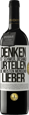 39,95 € Kostenloser Versand | Rotwein RED Ausgabe MBE Reserve Denken ist schwer. Deshalb urteilen die meisten Menschen lieber Weißes Etikett. Anpassbares Etikett Reserve 12 Monate Ernte 2014 Tempranillo