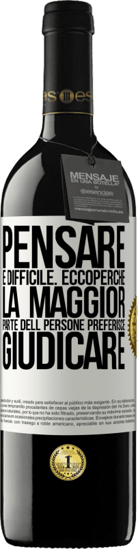 39,95 € Spedizione Gratuita | Vino rosso Edizione RED MBE Riserva Pensare è difficile. Ecco perché la maggior parte delle persone preferisce giudicare Etichetta Bianca. Etichetta personalizzabile Riserva 12 Mesi Raccogliere 2015 Tempranillo