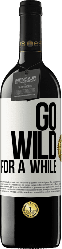 39,95 € Бесплатная доставка | Красное вино Издание RED MBE Бронировать Go wild for a while Белая этикетка. Настраиваемая этикетка Бронировать 12 Месяцы Урожай 2015 Tempranillo