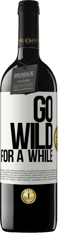 39,95 € Free Shipping | Red Wine RED Edition MBE Reserve Go wild for a while White Label. Customizable label Reserve 12 Months Harvest 2014 Tempranillo