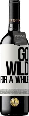 39,95 € Envoi gratuit | Vin rouge Édition RED MBE Réserve Go wild for a while Étiquette Blanche. Étiquette personnalisable Réserve 12 Mois Récolte 2016 Tempranillo