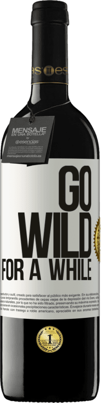 39,95 € Envío gratis | Vino Tinto Edición RED MBE Reserva Go wild for a while Etiqueta Blanca. Etiqueta personalizable Reserva 12 Meses Cosecha 2015 Tempranillo