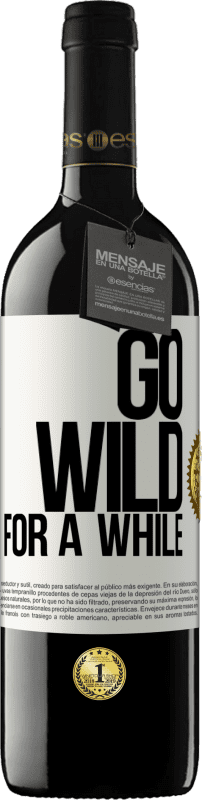 39,95 € Spedizione Gratuita | Vino rosso Edizione RED MBE Riserva Go wild for a while Etichetta Bianca. Etichetta personalizzabile Riserva 12 Mesi Raccogliere 2015 Tempranillo