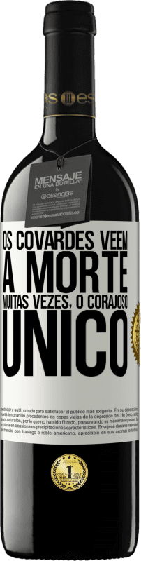 39,95 € Envio grátis | Vinho tinto Edição RED MBE Reserva Os covardes veem a morte muitas vezes. O corajoso único Etiqueta Branca. Etiqueta personalizável Reserva 12 Meses Colheita 2015 Tempranillo