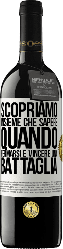 39,95 € Spedizione Gratuita | Vino rosso Edizione RED MBE Riserva Scopriamo insieme che sapere quando fermarsi è vincere una battaglia Etichetta Bianca. Etichetta personalizzabile Riserva 12 Mesi Raccogliere 2015 Tempranillo