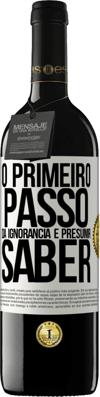 39,95 € Envio grátis | Vinho tinto Edição RED MBE Reserva O primeiro passo da ignorância é presumir saber Etiqueta Branca. Etiqueta personalizável Reserva 12 Meses Colheita 2015 Tempranillo