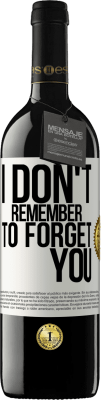 39,95 € Free Shipping | Red Wine RED Edition MBE Reserve I do not remember to forget you White Label. Customizable label Reserve 12 Months Harvest 2015 Tempranillo