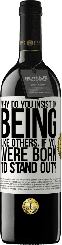 39,95 € Free Shipping | Red Wine RED Edition MBE Reserve why do you insist on being like others, if you were born to stand out? White Label. Customizable label Reserve 12 Months Harvest 2016 Tempranillo