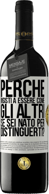 39,95 € Spedizione Gratuita | Vino rosso Edizione RED MBE Riserva perché insisti a essere come gli altri, se sei nato per distinguerti? Etichetta Bianca. Etichetta personalizzabile Riserva 12 Mesi Raccogliere 2014 Tempranillo