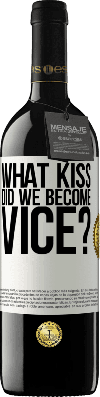 39,95 € Free Shipping | Red Wine RED Edition MBE Reserve what kiss did we become vice? White Label. Customizable label Reserve 12 Months Harvest 2015 Tempranillo