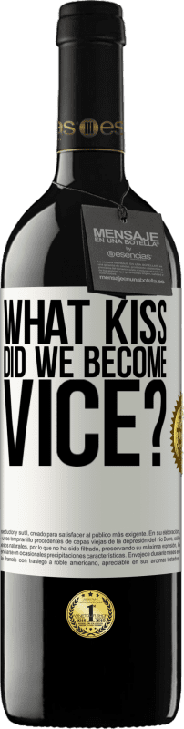 39,95 € Free Shipping | Red Wine RED Edition MBE Reserve what kiss did we become vice? White Label. Customizable label Reserve 12 Months Harvest 2016 Tempranillo