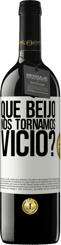 39,95 € Envio grátis | Vinho tinto Edição RED MBE Reserva que beijo nos tornamos vice? Etiqueta Branca. Etiqueta personalizável Reserva 12 Meses Colheita 2015 Tempranillo