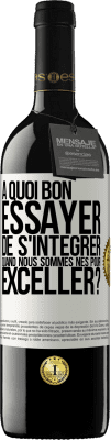 39,95 € Envoi gratuit | Vin rouge Édition RED MBE Réserve À quoi bon essayer de s'intégrer quand nous sommes nés pour exceller? Étiquette Blanche. Étiquette personnalisable Réserve 12 Mois Récolte 2015 Tempranillo