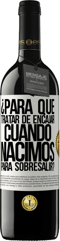 39,95 € Envío gratis | Vino Tinto Edición RED MBE Reserva ¿Para qué tratar de encajar cuando nacimos para sobresalir? Etiqueta Blanca. Etiqueta personalizable Reserva 12 Meses Cosecha 2015 Tempranillo