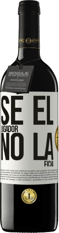 39,95 € Envío gratis | Vino Tinto Edición RED MBE Reserva Se el jugador, no la ficha Etiqueta Blanca. Etiqueta personalizable Reserva 12 Meses Cosecha 2015 Tempranillo