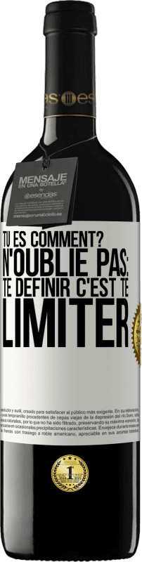 39,95 € Envoi gratuit | Vin rouge Édition RED MBE Réserve Tu es comment? N'oublie pas: te définir, c'est te limiter Étiquette Blanche. Étiquette personnalisable Réserve 12 Mois Récolte 2015 Tempranillo