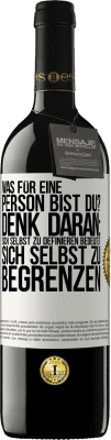 39,95 € Kostenloser Versand | Rotwein RED Ausgabe MBE Reserve Was für eine Person bist du? Denk daran: Sich selbst zu definieren bedeutet sich selbst zu begrenzen Weißes Etikett. Anpassbares Etikett Reserve 12 Monate Ernte 2015 Tempranillo