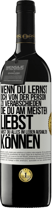 39,95 € Kostenloser Versand | Rotwein RED Ausgabe MBE Reserve Wenn du lernst, dich von der Person zu verabschieden, die du am meisten liebst, wirst du alles im Leben aushalten können Weißes Etikett. Anpassbares Etikett Reserve 12 Monate Ernte 2015 Tempranillo