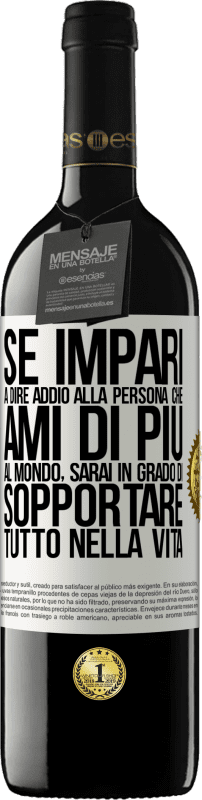 39,95 € Spedizione Gratuita | Vino rosso Edizione RED MBE Riserva Se impari a dire addio alla persona che ami di più al mondo, sarai in grado di sopportare tutto nella vita Etichetta Bianca. Etichetta personalizzabile Riserva 12 Mesi Raccogliere 2015 Tempranillo