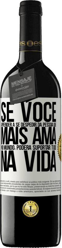 39,95 € Envio grátis | Vinho tinto Edição RED MBE Reserva Se você aprender a se despedir da pessoa que mais ama no mundo, poderá suportar tudo na vida Etiqueta Branca. Etiqueta personalizável Reserva 12 Meses Colheita 2015 Tempranillo