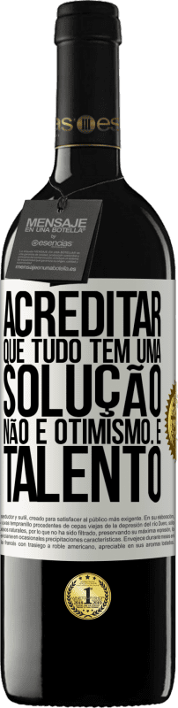 39,95 € Envio grátis | Vinho tinto Edição RED MBE Reserva Acreditar que tudo tem uma solução não é otimismo. Está lento Etiqueta Branca. Etiqueta personalizável Reserva 12 Meses Colheita 2015 Tempranillo