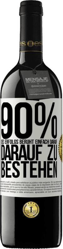 39,95 € Kostenloser Versand | Rotwein RED Ausgabe MBE Reserve 90% des Erfolgs beruht einfach darauf, darauf zu bestehen Weißes Etikett. Anpassbares Etikett Reserve 12 Monate Ernte 2015 Tempranillo