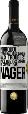 39,95 € Envoi gratuit | Vin rouge Édition RED MBE Réserve Pourquoi m'emmenez-vous dans des eaux troubles? Parce que tes ennemis ne savent pas nager Étiquette Blanche. Étiquette personnalisable Réserve 12 Mois Récolte 2014 Tempranillo