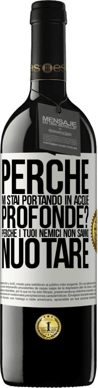 39,95 € Spedizione Gratuita | Vino rosso Edizione RED MBE Riserva perché mi stai portando in acque profonde? Perché i tuoi nemici non sanno nuotare Etichetta Bianca. Etichetta personalizzabile Riserva 12 Mesi Raccogliere 2015 Tempranillo