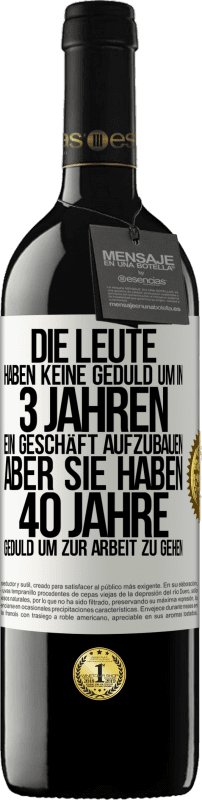 39,95 € Kostenloser Versand | Rotwein RED Ausgabe MBE Reserve Die Leute haben keine Geduld, um in 3 Jahren ein Geschäft aufzubauen. Aber sie haben 40 Jahre Geduld, um zur Arbeit zu gehen Weißes Etikett. Anpassbares Etikett Reserve 12 Monate Ernte 2015 Tempranillo