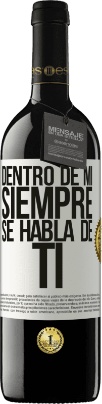 39,95 € Envío gratis | Vino Tinto Edición RED MBE Reserva Dentro de mí siempre se habla de ti Etiqueta Blanca. Etiqueta personalizable Reserva 12 Meses Cosecha 2015 Tempranillo