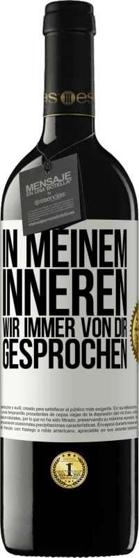 39,95 € Kostenloser Versand | Rotwein RED Ausgabe MBE Reserve In meinem Inneren wir immer von dir gesprochen Weißes Etikett. Anpassbares Etikett Reserve 12 Monate Ernte 2015 Tempranillo