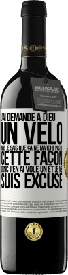 39,95 € Envoi gratuit | Vin rouge Édition RED MBE Réserve J'ai demandé à Dieu un vélo mais je sais que ça ne marche pas de cette façon. Donc j'en ai volé un et je me suis excusé Étiquette Blanche. Étiquette personnalisable Réserve 12 Mois Récolte 2015 Tempranillo