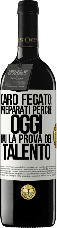 39,95 € Spedizione Gratuita | Vino rosso Edizione RED MBE Riserva Caro fegato: preparati perché oggi hai la prova del talento Etichetta Bianca. Etichetta personalizzabile Riserva 12 Mesi Raccogliere 2015 Tempranillo