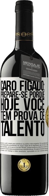 39,95 € Envio grátis | Vinho tinto Edição RED MBE Reserva Caro fígado: prepare-se porque hoje você tem prova de talento Etiqueta Branca. Etiqueta personalizável Reserva 12 Meses Colheita 2015 Tempranillo